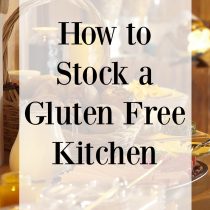 How to Stock a Gluten Free Kitchen