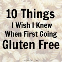 10 Things I Wish I Knew When First Going Gluten Free
